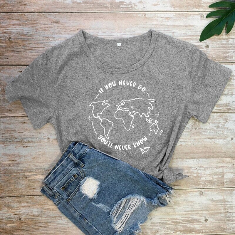 T-Shirt Voyage Femme - If You Never Go, You'll Never Know