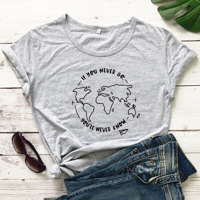 T-Shirt Voyage Femme - If You Never Go, You'll Never Know