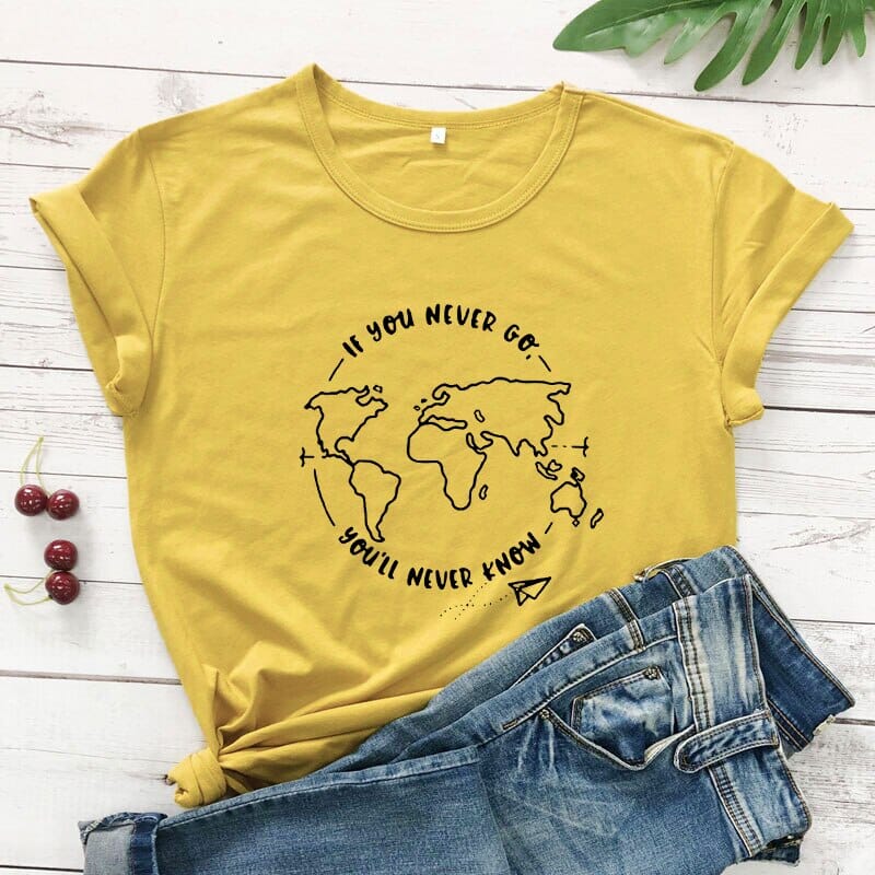 T-Shirt Voyage Femme - If You Never Go, You'll Never Know