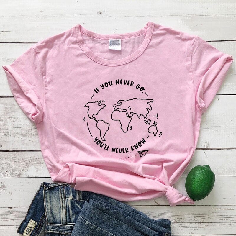 T-Shirt Voyage Femme - If You Never Go, You'll Never Know